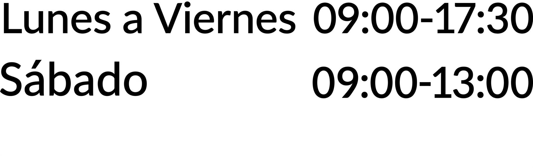 Lunes a Viernes 09:00 - 17:30 SÃ¡bado 09:00 - 13:00