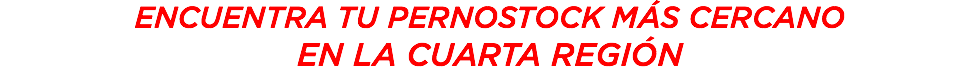 ENCUENTRA TU PERNOSTOCK MÃS CERCANO EN LA CUARTA REGIÓN